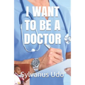I Want to Be a Doctor - Paperback