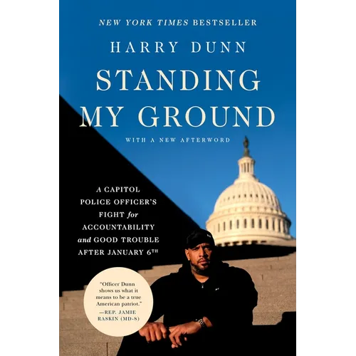 Standing My Ground: A Capitol Police Officer's Fight for Accountability and Good Trouble After January 6th