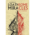 A Season of Loathsome Miracles - Paperback