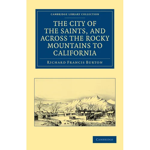 The City of the Saints, and Across the Rocky Mountains to California