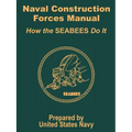 Naval Construction Forces Manual: How the SEABEES Do It