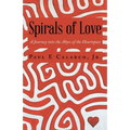 Spirals of Love: A Journey into the Abyss of the Heartspace - Paperback