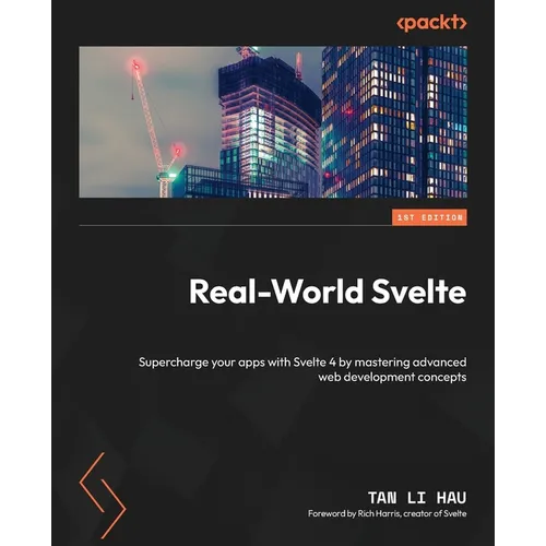 Real-World Svelte: Supercharge your apps with Svelte 4 by mastering advanced web development concepts - Paperback