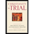 Christianity on Trial: Arguments Against Anti-Religious Bigotry - Paperback