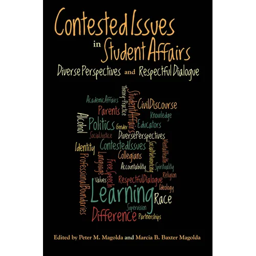 Contested Issues in Student Affairs: Diverse Perspectives and Respectful Dialogue - Paperback