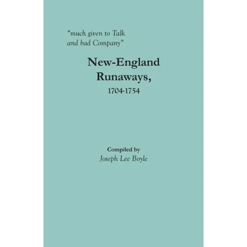"much given to Talk and bad Company": New-England Runaways, 1704-1754