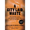 A City Laid Waste: The Capture, Sack, and Destruction of the City of Columbia