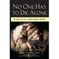 No One Has to Die Alone: Preparing for a Meaningful Death - Paperback