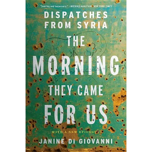 The Morning They Came for Us: Dispatches from Syria