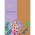 A Hundred Bells: Understanding Patterns in Nature on the Path to Empowerment. - Hardcover