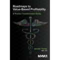 Roadmaps to Value-Based Profitability: A Practice Transformation Guide - Paperback