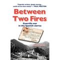 Between Two Fires-Guerrilla war in the Spanish sierras - Paperback