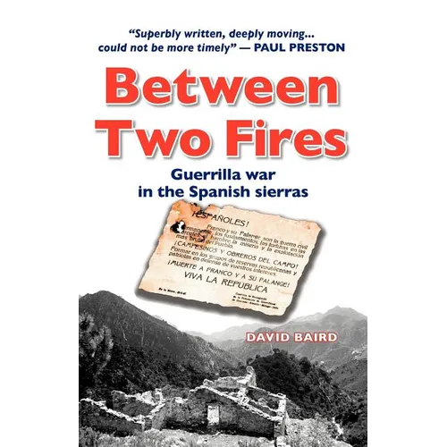 Between Two Fires-Guerrilla war in the Spanish sierras - Paperback
