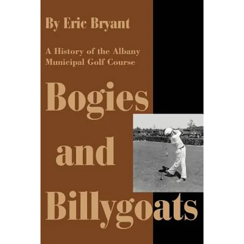 Bogies and Billygoats: A History of the Albany Municipal Golf Course
