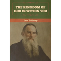The Kingdom of God Is Within You - Paperback