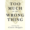 Too Much of the Wrong Thing - Paperback