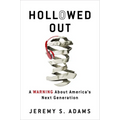 Hollowed Out: A Warning about America's Next Generation - Paperback