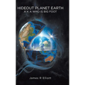 Hideout Planet Earth: A K A Who Is Big Foot - Hardcover