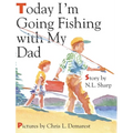Today I'm Going Fishing with My Dad - Hardcover