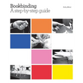 Bookbinding: A Step-By-Step Guide - Hardcover