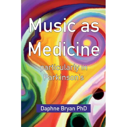 Music As Medicine particularly in Parkinson's - Paperback