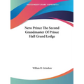 Nero Prince The Second Grandmaster Of Prince Hall Grand Lodge