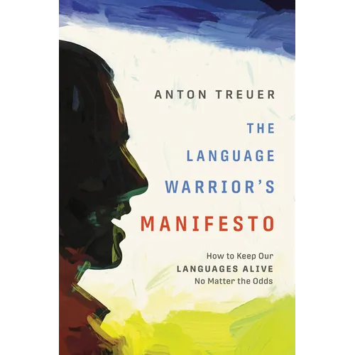 The Language Warrior's Manifesto: How to Keep Our Languages Alive No Matter the Odds - Paperback