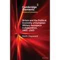Britain and the Political Economy of European Military Aerospace Collaboration, 1960-2023 - Paperback