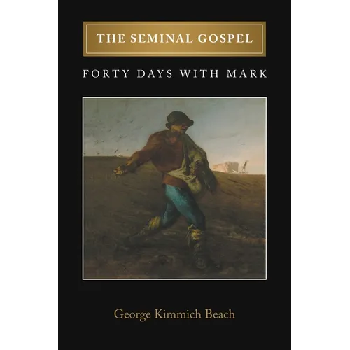 The Seminal Gospel: Forty Days with Mark - Paperback