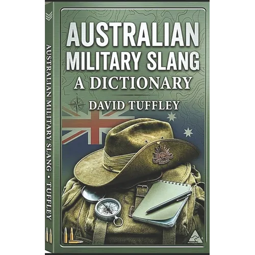 Australian Military Slang: A Dictionary