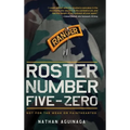 Roster Number Five-Zero: Not for the Weak or Fainthearted - Hardcover