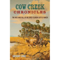 Cow Creek Chronicles: The Rise and Fall of an Early Florida Cattle Ranch