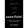Snowflake: Breaking Through Mental Health Stereotypes and Stigma - Paperback