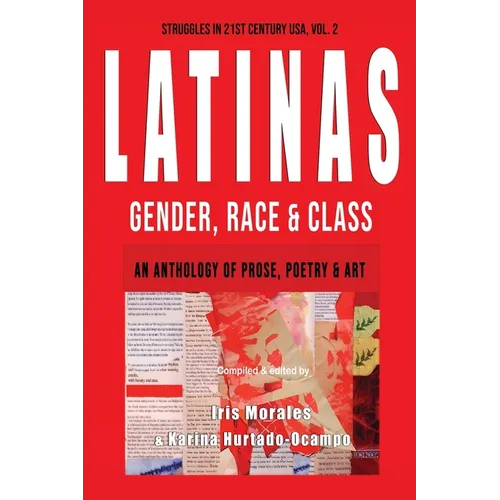 Latinas: Gender, Race, & Class: Struggles in 21st Century USA, Vol. 2