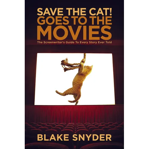 Save the Cat! Goes to the Movies: The Screenwriter's Guide to Every Story Ever Told - Paperback