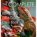The Complete Bearded Dragon Care Book - Hardcover