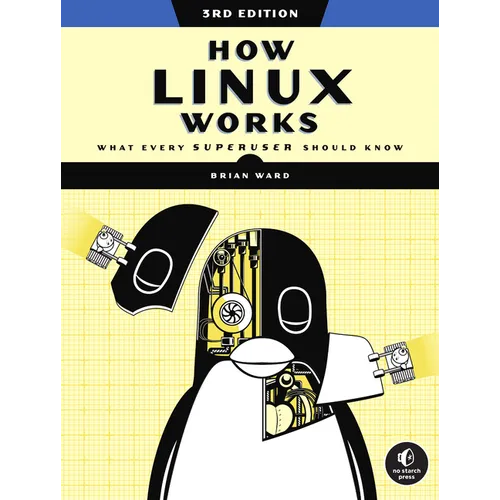 How Linux Works, 3rd Edition: What Every Superuser Should Know - Paperback