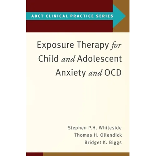 Exposure Therapy for Child and Adolescent Anxiety and Ocd - Paperback