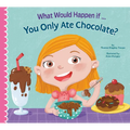 What Would Happen If... You Only Ate Chocolate? - Paperback
