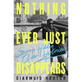 Nothing Ever Just Disappears: Seven Hidden Queer Histories - Hardcover