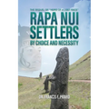 RAPA NUI Settlers: By Choice and Necessity - Paperback