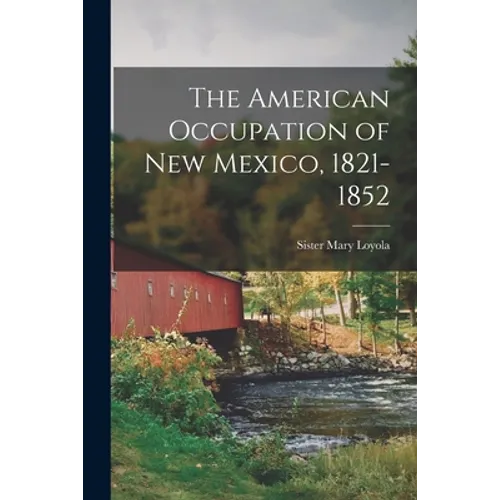 The American Occupation of New Mexico, 1821-1852
