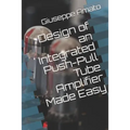 Design of an Integrated Push-Pull Tube Amplifier Made Easy - Paperback