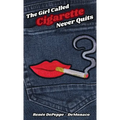 The Girl Called 'Cigarette' Never Quits - Hardcover