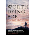 Worth Dying for: A Navy Seal's Call to a Nation - Paperback