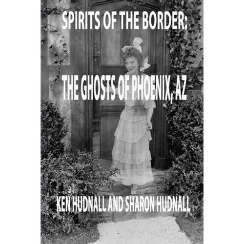Spirits of the Border: Ghosts of Phoenix, AZ