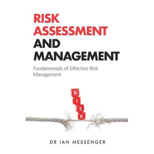 Risk Assessment and Management: Fundamentals of Effective Risk Management - Paperback