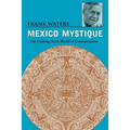 Mexico Mystique: The Coming Sixth World of Consciousness