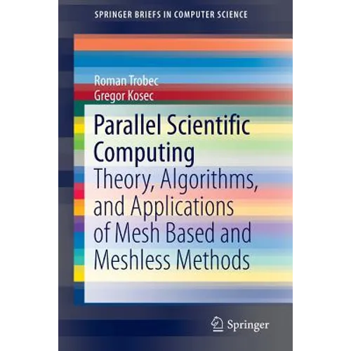 Parallel Scientific Computing: Theory, Algorithms, and Applications of Mesh Based and Meshless Methods - Paperback