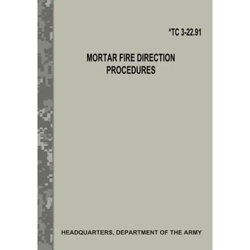 Mortar Fire Direction Procedures (TC 3-22.91)